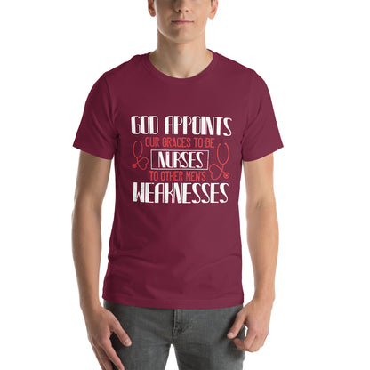 God Appoints Our Graces to Be Nurses Unisex T-Shirt