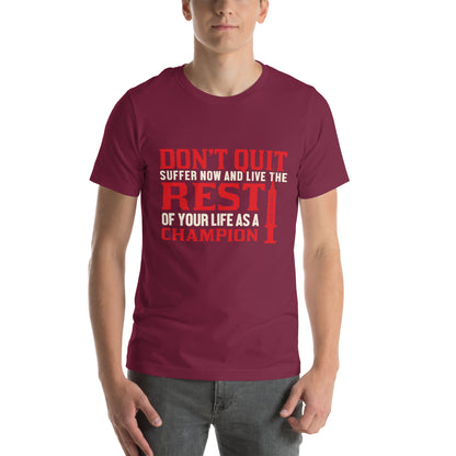 Don't Quit, Live the Rest of Your Life as a Champion Nurse Unisex T-Shirt