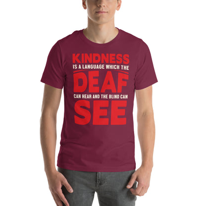 Kindness Is a Language the Deaf Can Hear and the Blind Can See Nurse Unisex T-Shirt