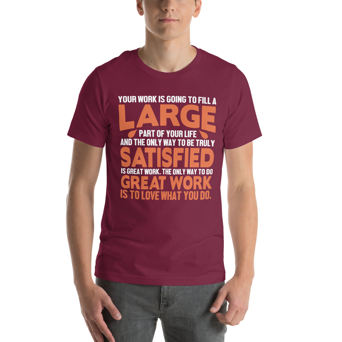 The Only Way to Do Great Work Is to Love What You Do Nurse Unisex T-Shirt