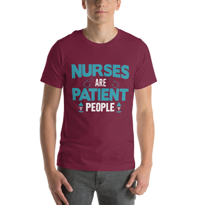 Nurses Are Patient People Unisex T-Shirt