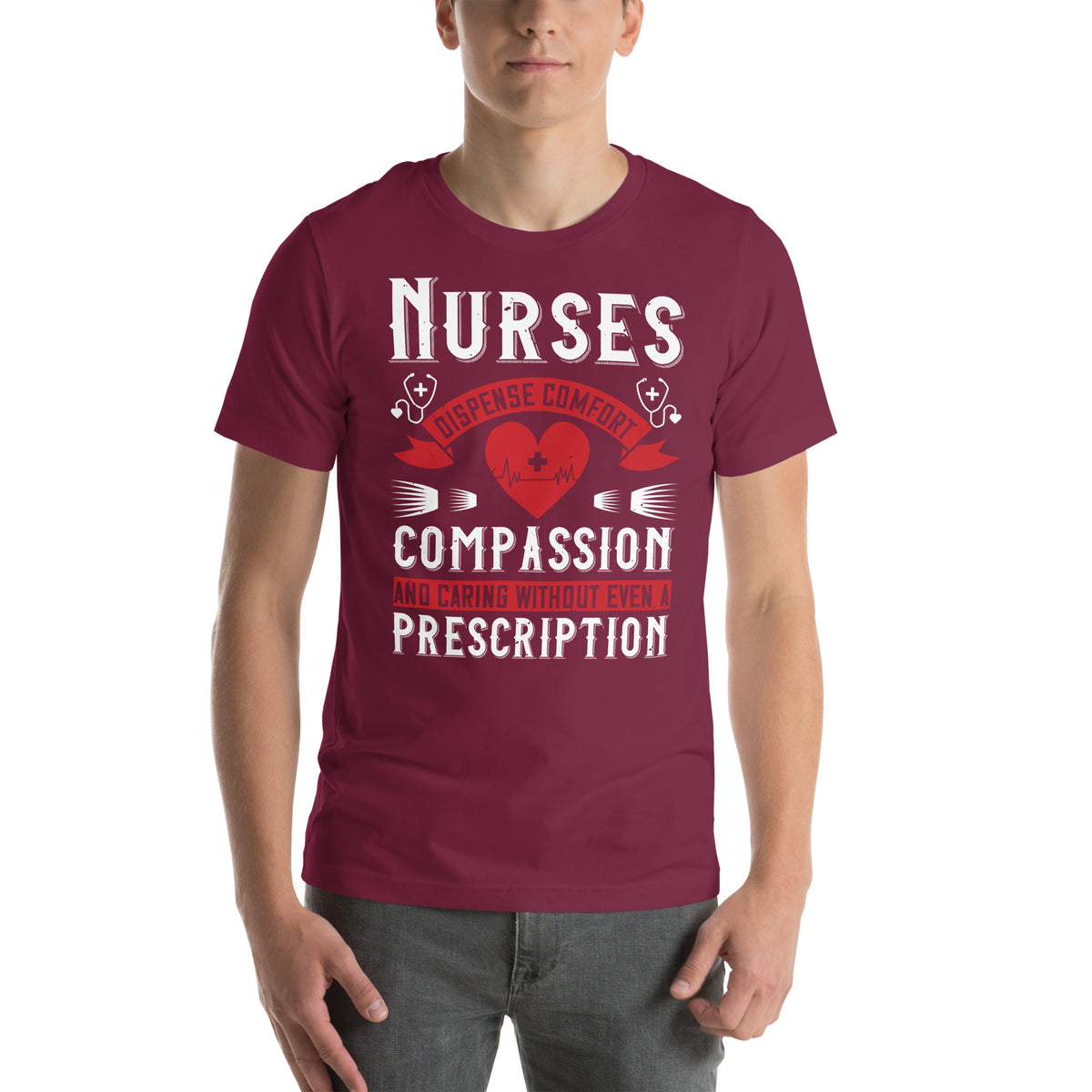 Nurses Dispense Comfort, Compassion and Caring Without a Prescription Unisex T-Shirt