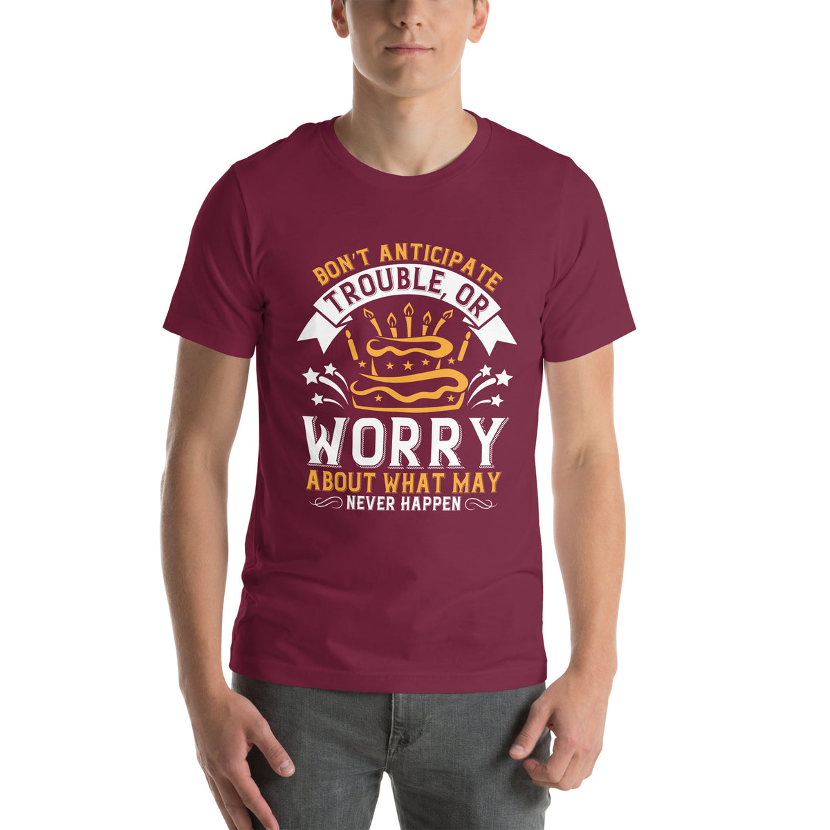 Don't Anticipate Trouble, or Worry About What May Never Happen Unisex T-Shirt