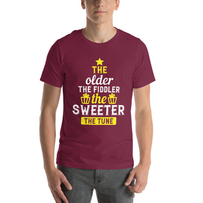 The Older the Fiddler, the Sweeter the Tune Unisex T-Shirt