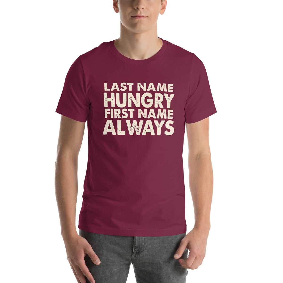 Last Name Hungry, First Name Always Unisex T-Shirt
