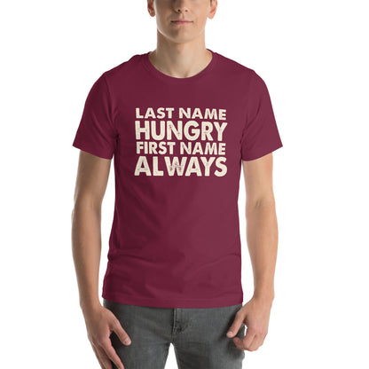 Last Name Hungry, First Name Always Unisex T-Shirt