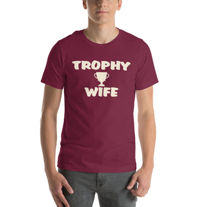 Trophy Wife Unisex T-Shirt