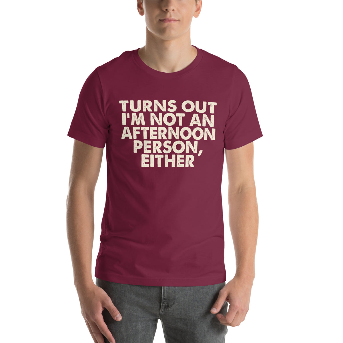 Turns Out I'm Not an Afternoon Person, Either Unisex T-Shirt