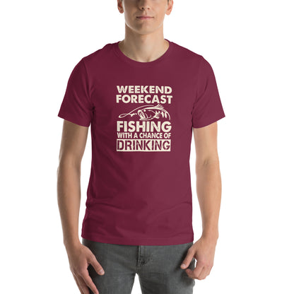 Weekend Forecast: Fishing with a Chance of Drinking Unisex T-Shirt