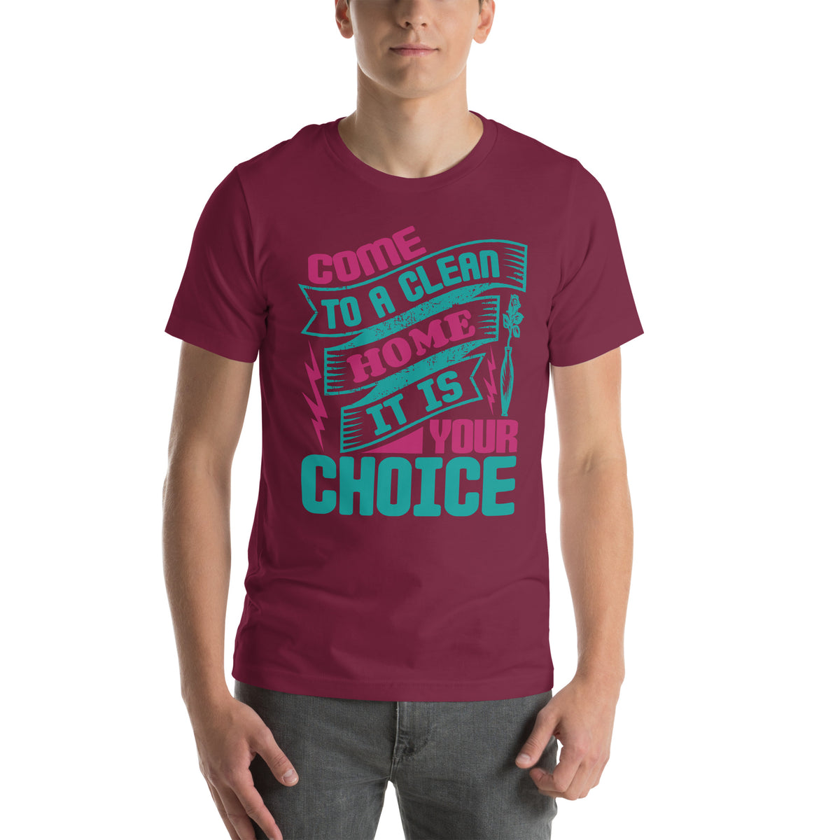 Come to a Clean Home, It Is Your Choice Unisex T-Shirt