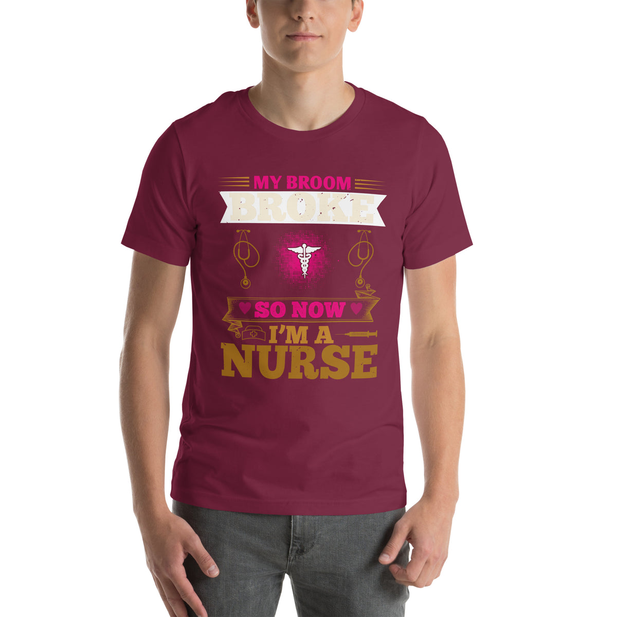 My Broom Broke So Now I'm a Nurse Unisex T-Shirt