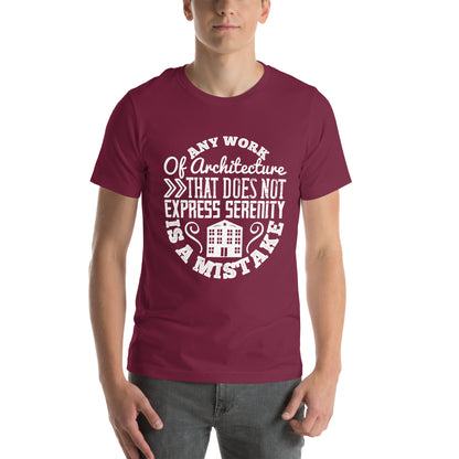 Any Work of Architecture That Does Not Express Serenity Is a Mistake Unisex T-Shirt