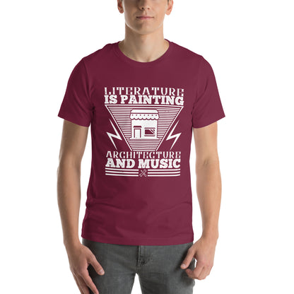 Literature Is Painting, Architecture, and Music Unisex T-Shirt