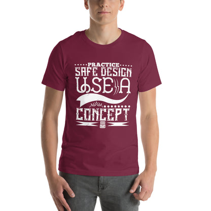Practice Safe Design, Use a Concept Unisex T-Shirt