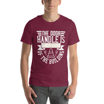 The Door Handle Is the Handshake of the Building Unisex T-Shirt