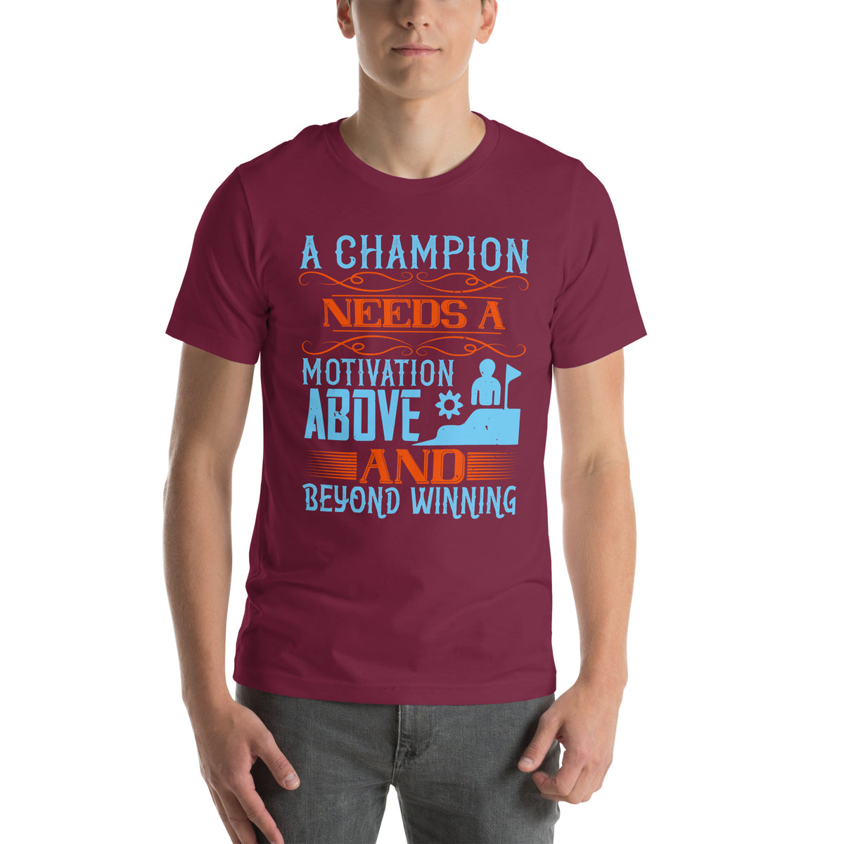A Champion Needs a Motivation Above and Beyond Winning Unisex T-Shirt