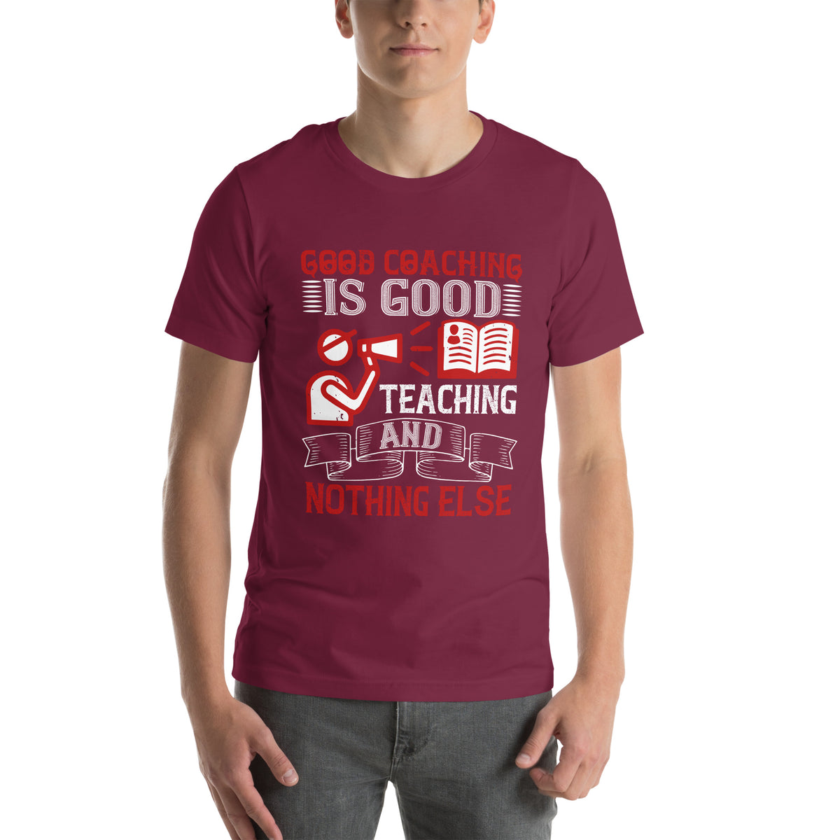 Good Coaching Is Good Teaching and Nothing Else Unisex T-Shirt