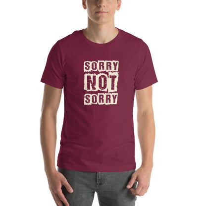 Sorry Not Sorry Unisex T-Shirt