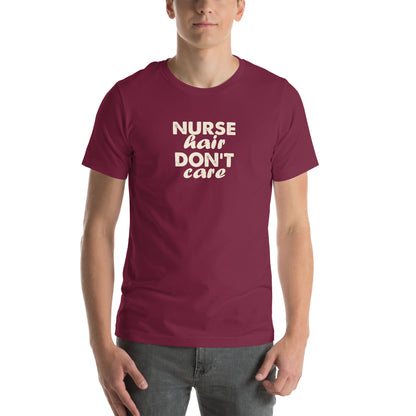 Nurse Hair Don't Care Unisex T-Shirt