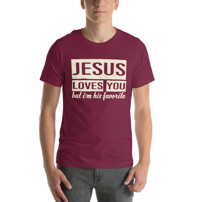 Jesus Loves You but I'm His Favorite Unisex T-Shirt