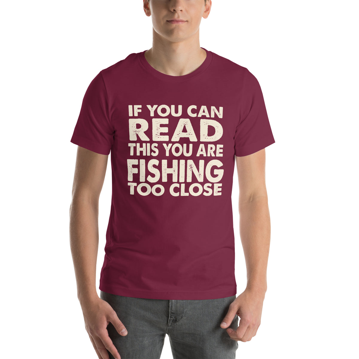 If You Can Read This You Are Fishing Too Close Unisex T-Shirt