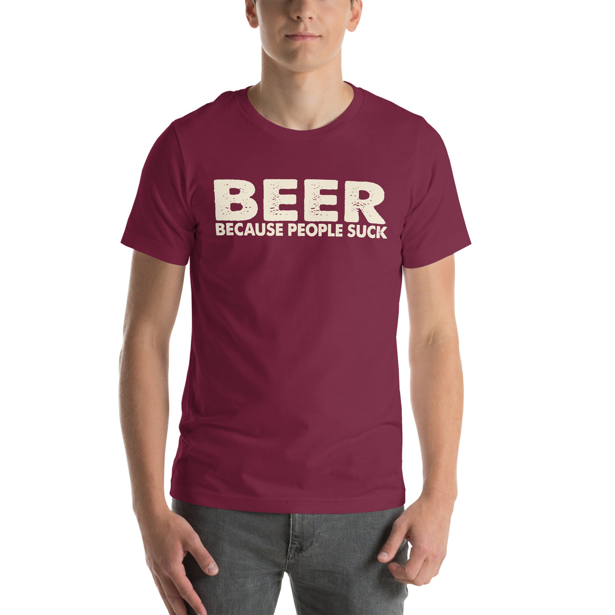 Beer Because People Suck Unisex T-Shirt