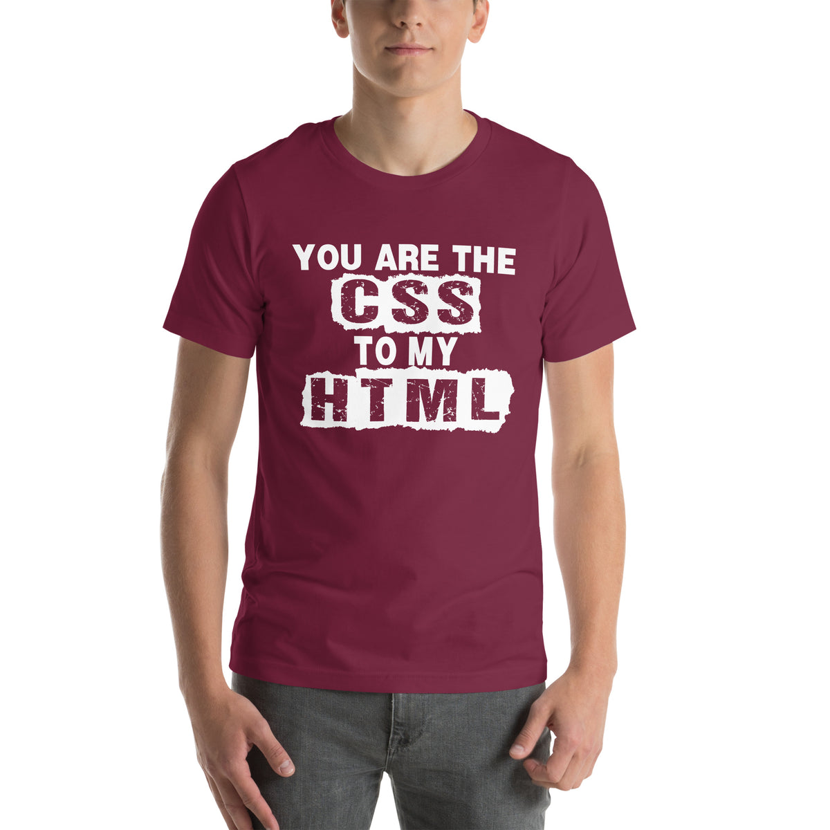 You Are the CSS to My HTML Unisex T-Shirt