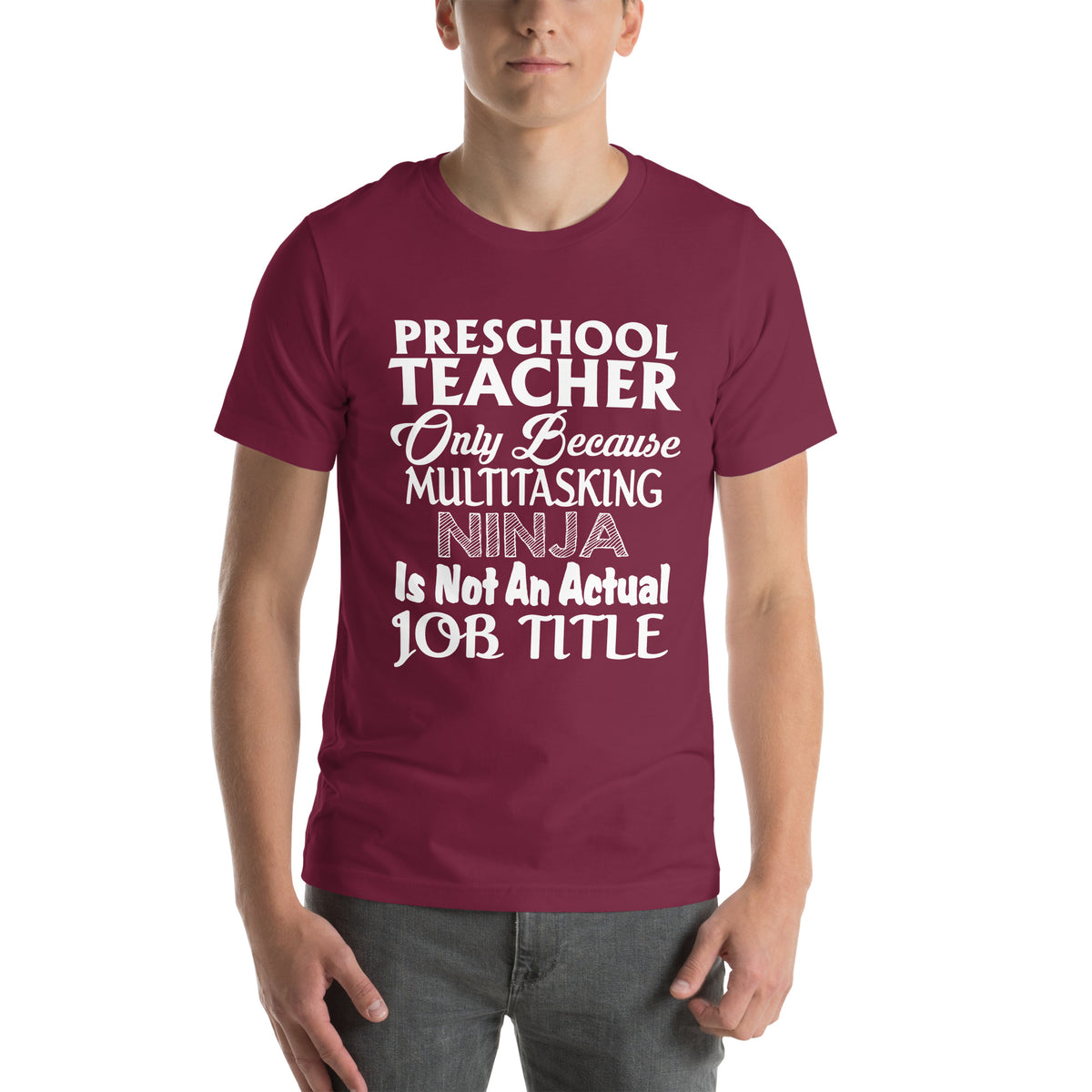 Preschool Teacher: Multitasking Ninja Is Not an Actual Job Title Unisex T-Shirt