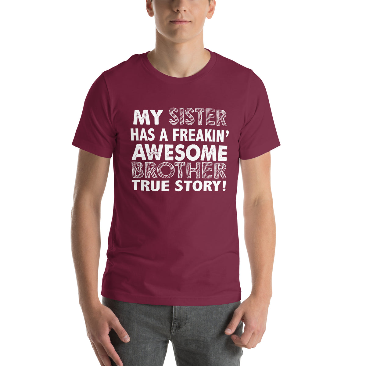 My Sister Has a Freakin' Awesome Brother Unisex T-Shirt