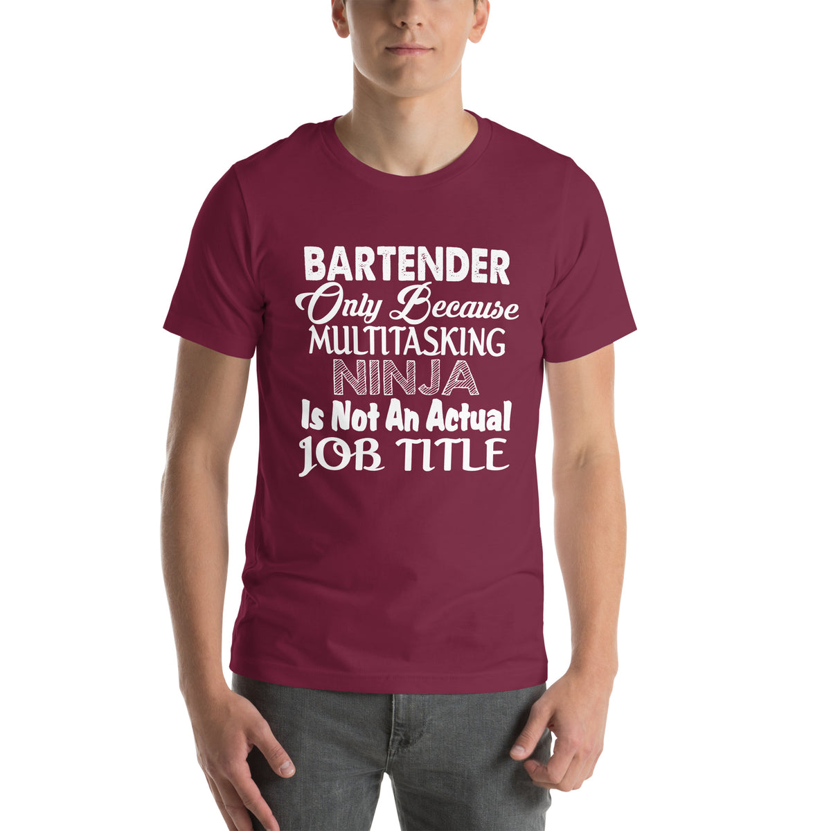 Bartender: Multitasking Ninja Is Not an Actual Job Title Unisex T-Shirt