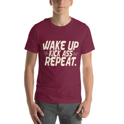 Wake Up, Kick Ass, Repeat Unisex T-Shirt