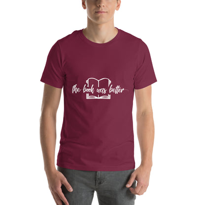 The Book Was Better Unisex T-Shirt