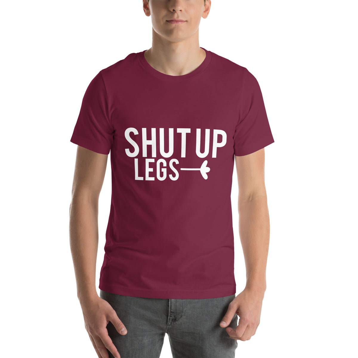 Shut Up Legs Unisex T-Shirt