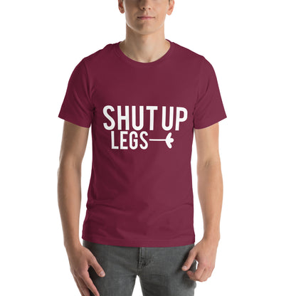 Shut Up Legs Unisex T-Shirt