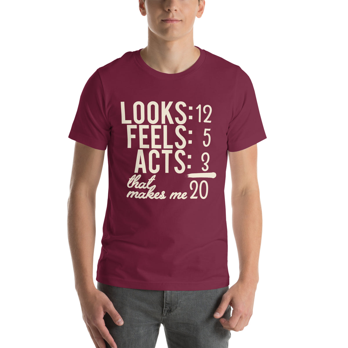 Looks 12, Feels 5, Acts 3, That Makes Me 20 Unisex T-Shirt