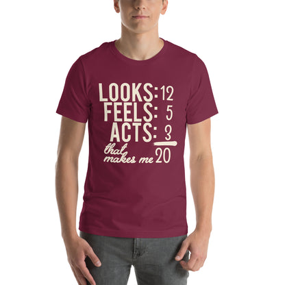 Looks 12, Feels 5, Acts 3, That Makes Me 20 Unisex T-Shirt