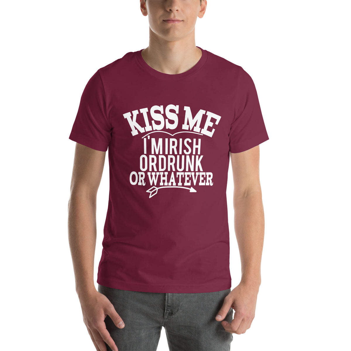 Kiss Me I'm Irish or Drunk or Whatever Unisex T-Shirt