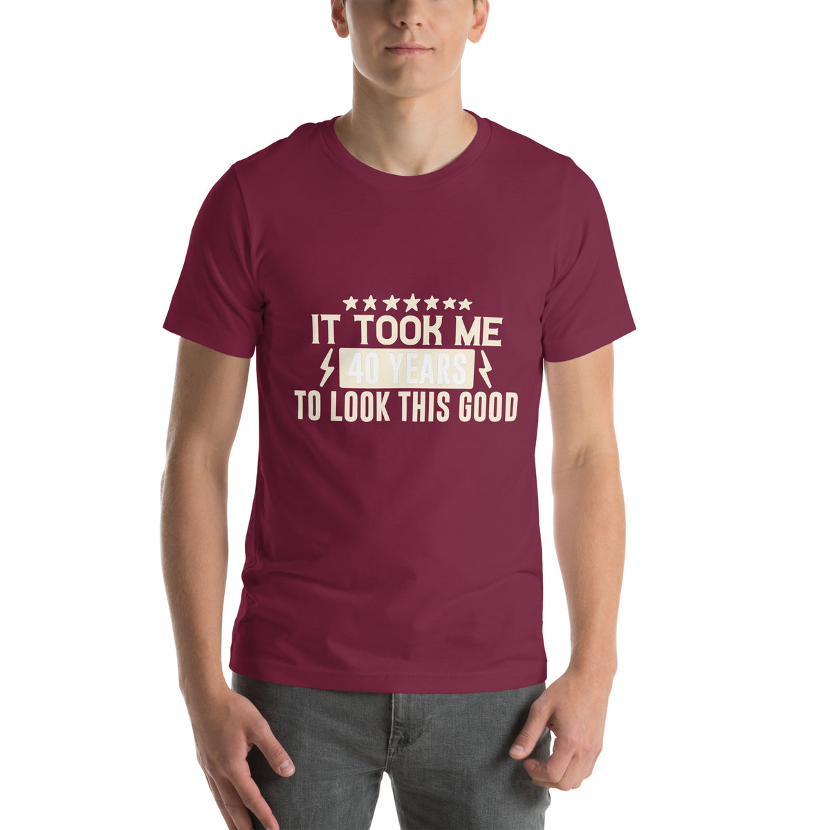 It Took Me 40 Years to Look This Good Unisex T-Shirt