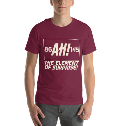 Ah! The Element of Surprise Unisex T-Shirt