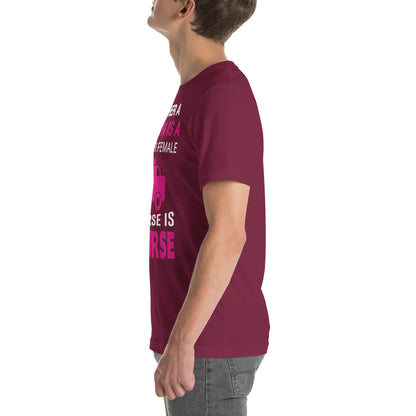 Whether Male or Female, a Nurse Is a Nurse Unisex T-Shirt