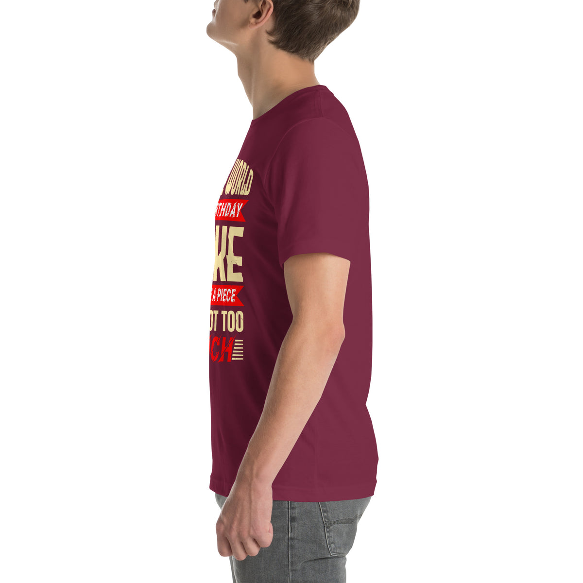 All the World Is Birthday Cake, So Take a Piece but Not Too Much Unisex T-Shirt