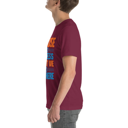 Excuse the Mess, But We Live Here Unisex T-Shirt