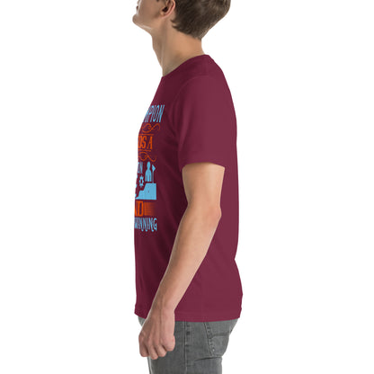 A Champion Needs a Motivation Above and Beyond Winning Unisex T-Shirt