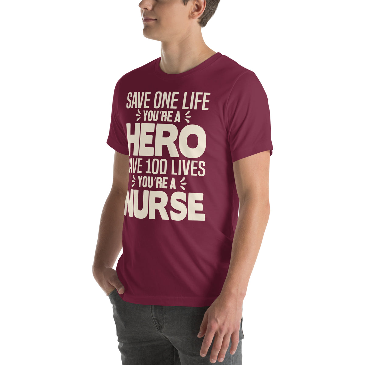 Save One Life You're a Hero, Save 100 Lives You're a Nurse Unisex T-Shirt
