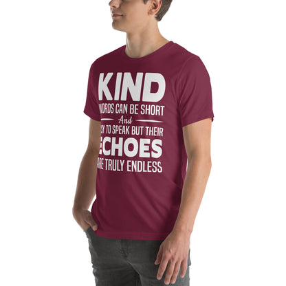 Kind Words Can Be Short but Their Echoes Are Truly Endless Nurse Unisex T-Shirt
