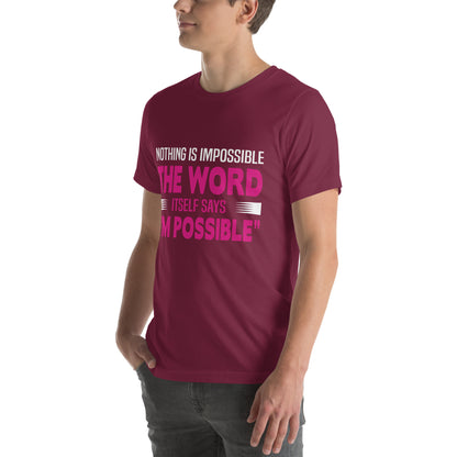 Nothing Is Impossible, the Word Itself Says I'm Possible Nurse Unisex T-Shirt