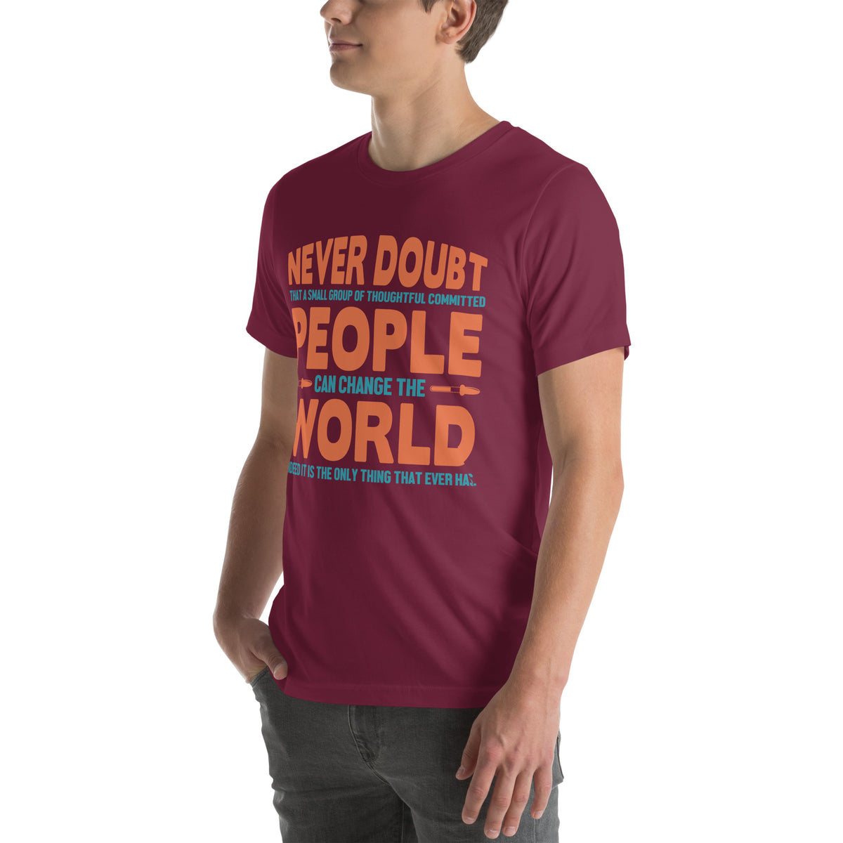 Never Doubt That a Small Group of People Can Change the World Nurse Unisex T-Shirt