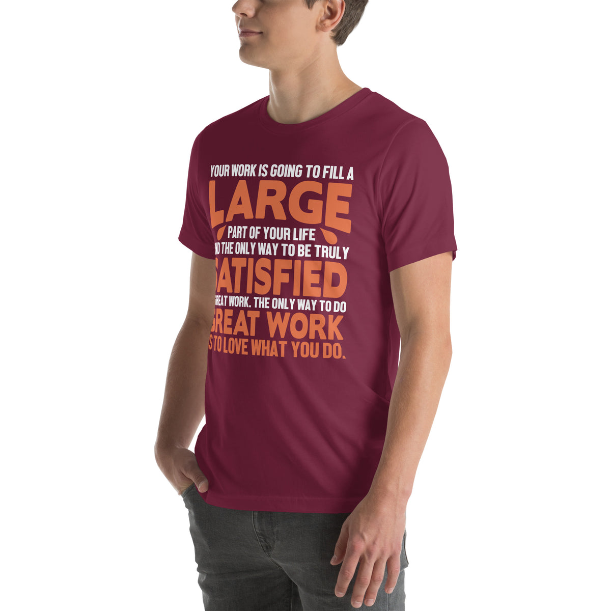 The Only Way to Do Great Work Is to Love What You Do Nurse Unisex T-Shirt
