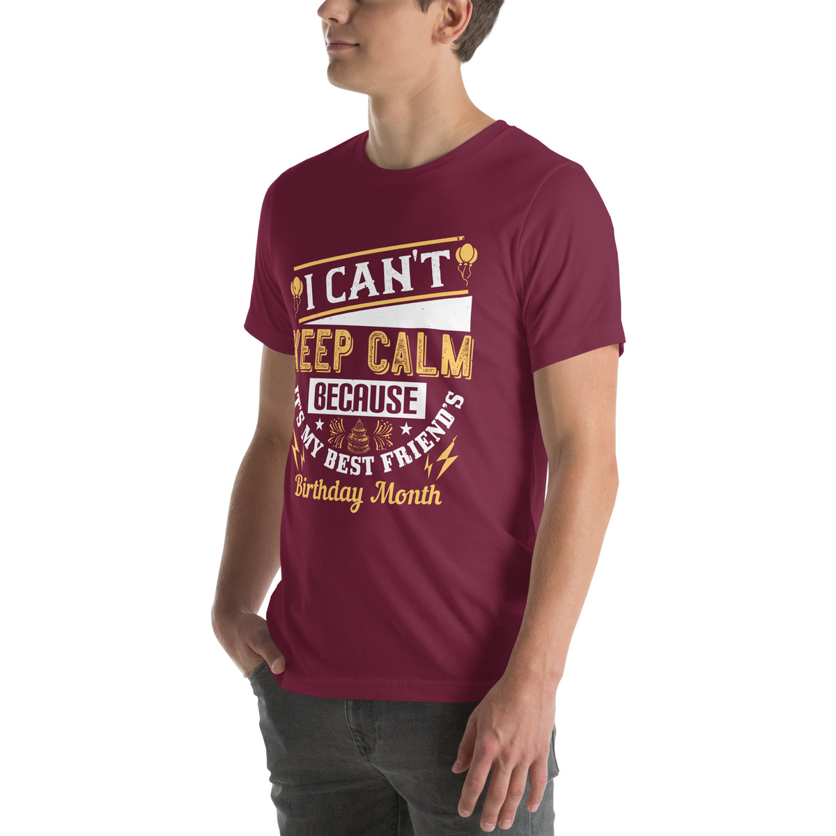 I Can't Keep Calm Because It's My Best Friend's Birthday Month Unisex T-Shirt