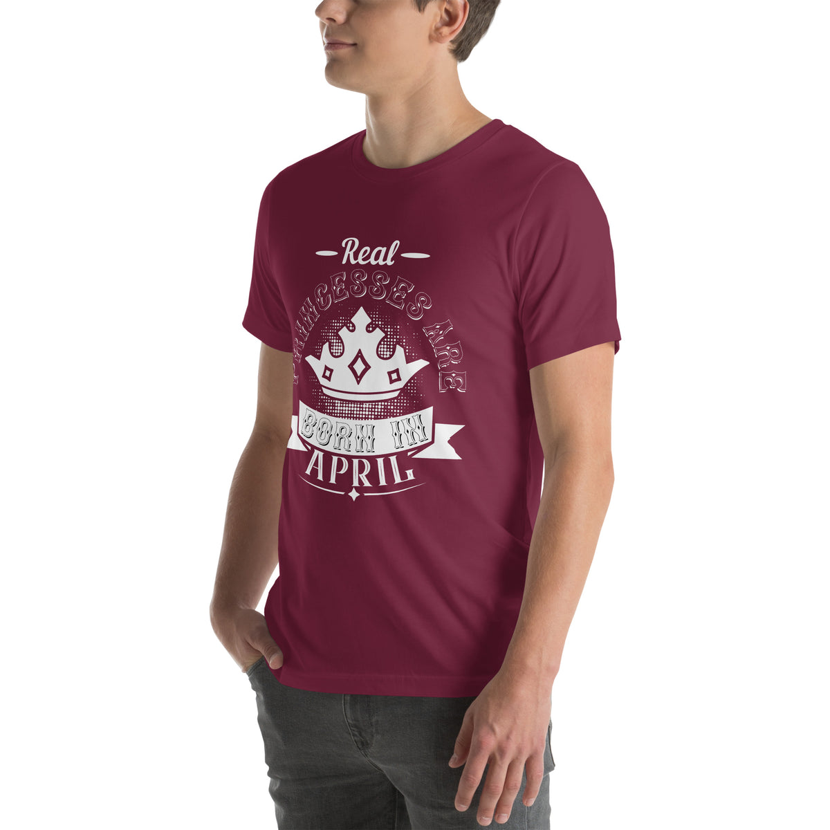 Real Princesses Are Born in April Unisex T-Shirt